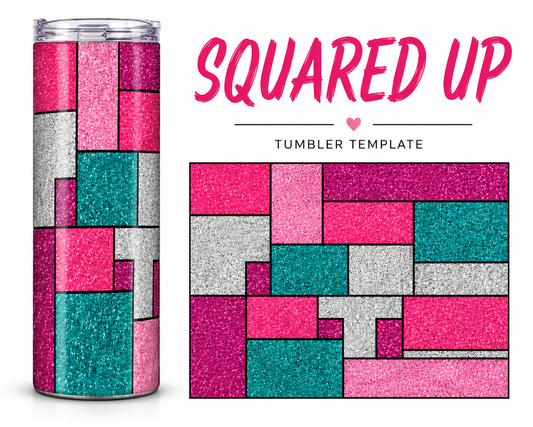 SQUARED UP TUMBLER TEMPLATE - DIGITAL FILE ONLY