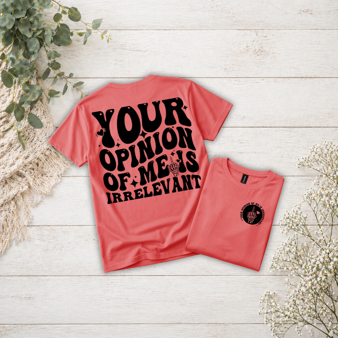YOUR OPINION TEE