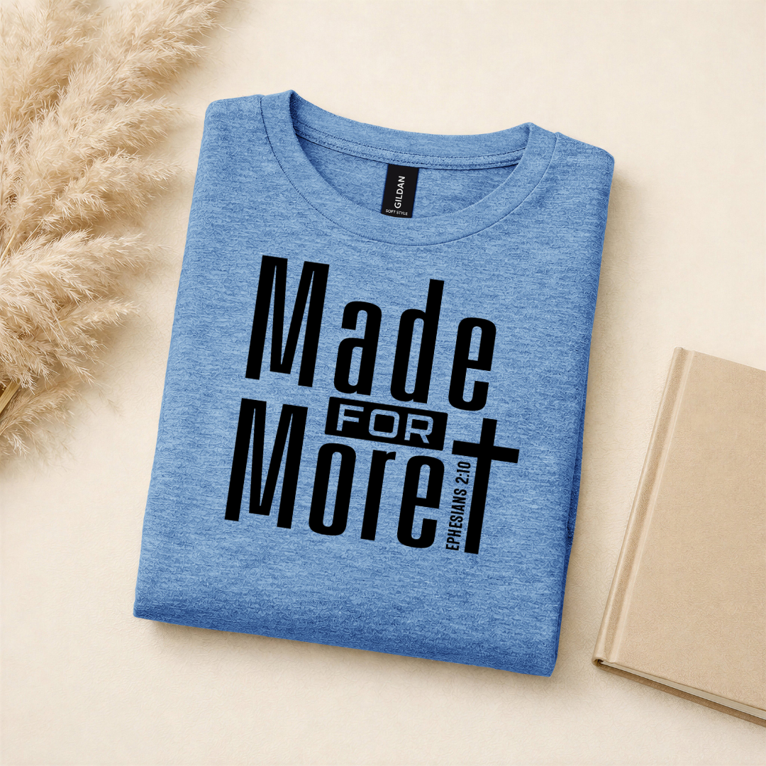 MADE FOR MORE TEE